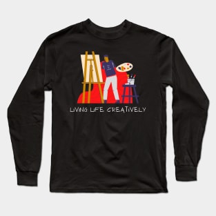 Living Life Creatively Artist Long Sleeve T-Shirt